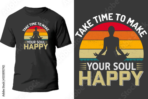 Take time to make your soul happy t shirt design.