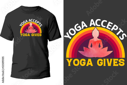 Yoga accepts yoga gives t shirt design.