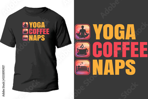 Yoga coffee naps t shirt design.