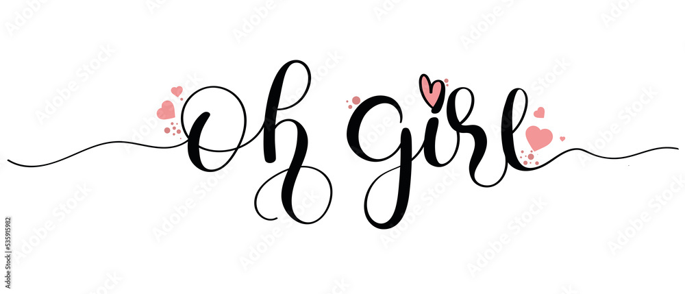 Oh girl- baby shower. OH GIRL calligraphy vector with hearts of love. Decoration cards, invitations, posters, and nursery decorations. Illustration welcome home baby Oh girl- baby shower. OH GIRL calligraphy vector with hearts of love. Decoration cards, invitations, posters, and nursery decorations. Illustration welcome home baby