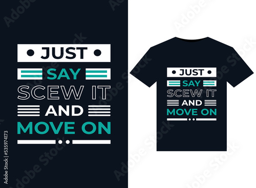 Just say screw it and move on illustrations for print-ready T-Shirts design
