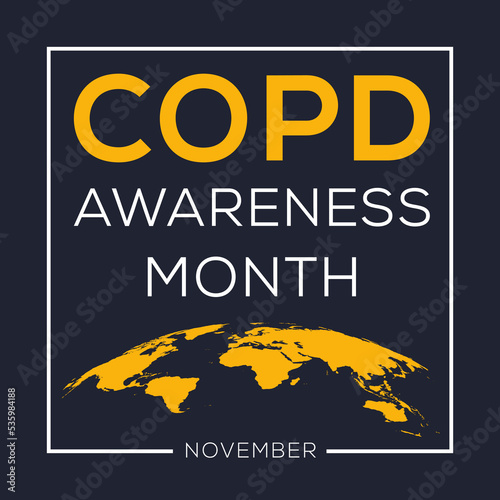 COPD Awareness Month (Chronic obstructive pulmonary disease), held on November.