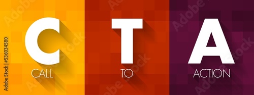 CTA Call To Action - marketing term for any design to prompt an immediate response or encourage an sale, acronym text concept background