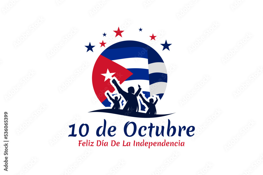 Translation: October 10, Happy Independence Day. Happy Independence Day of Cuba Vector illustration. Suitable for greeting card, poster and banner. Translation: October 10, Happy Independence Day. Happy Independence Day of Cuba Vector illustration. Suitable for greeting card, poster and banner.