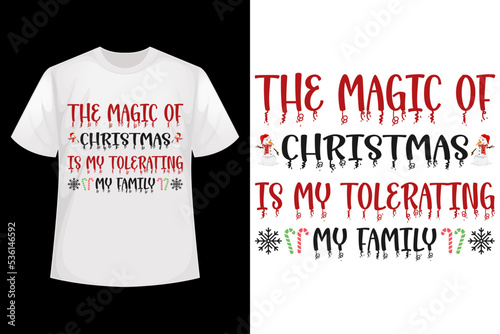 The magic of Christmas is my tolerating my family - Christmas t-shirt design templates