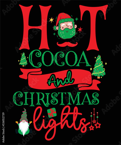 Hot cocoa and Christmas lights Merry Christmas shirt print template, funny Xmas shirt design, Santa Claus funny quotes typography design