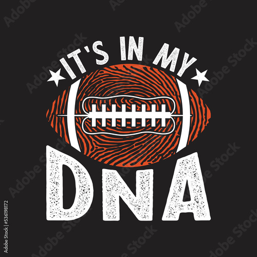 It's In My DNA American Football. Perfect for t-shirts, posters, greeting cards, textiles, and gifts.