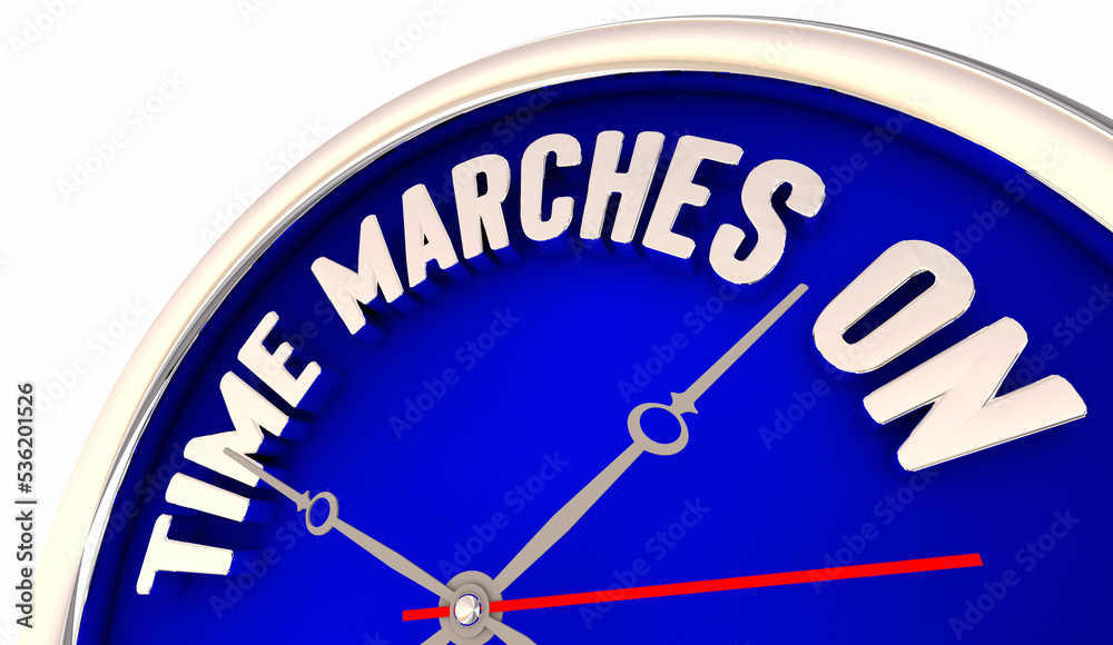 Time Marches On Passinig Clock Countdown Deadline 3d Illustration Time Marches On Passinig Clock Countdown Deadline 3d Illustration