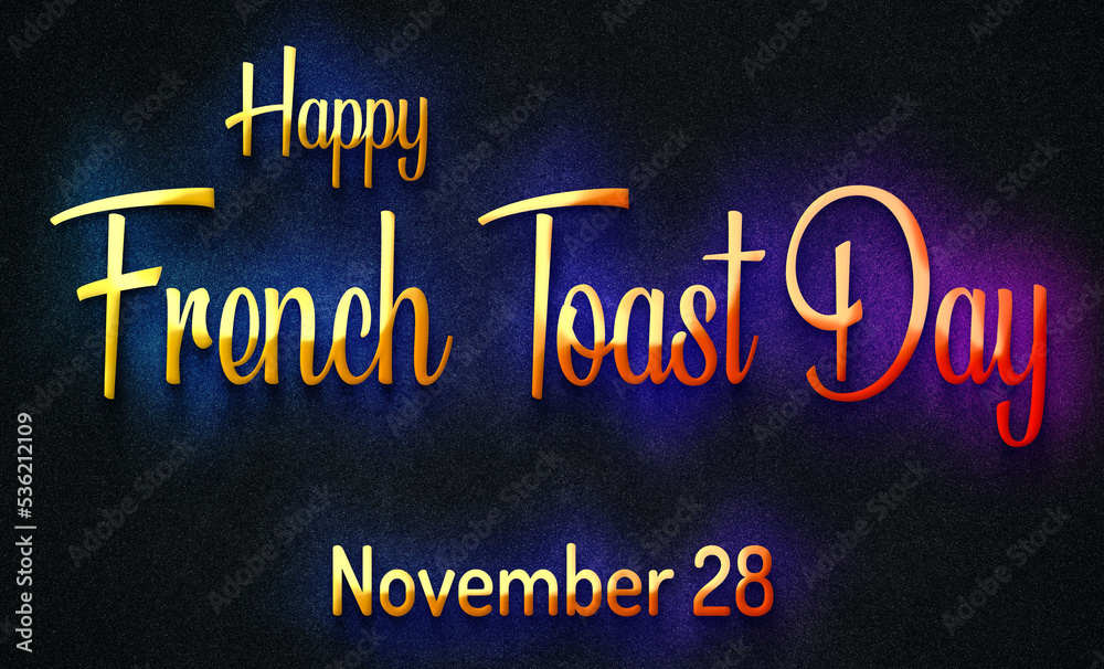 Happy French Toast Day, November 28. Calendar of November Retro Text Effect, design Happy French Toast Day, November 28. Calendar of November Retro Text Effect, design