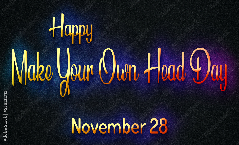 Happy Make Your Own Head Day, November 28. Calendar of November Retro Text Effect, design