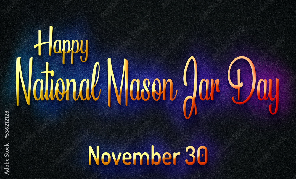 Happy National Mason Jar Day, November 30. Calendar of November Retro Text Effect, design Happy National Mason Jar Day, November 30. Calendar of November Retro Text Effect, design