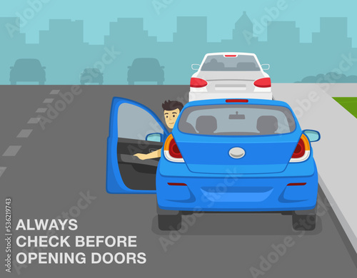 Safe driving tips and traffic regulation rules. Always check before opening doors. Male driver opens car door and looks back. Flat vector illustration template.