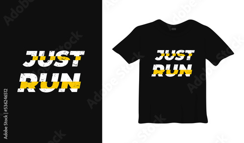Just run motivational typography t-shirt design