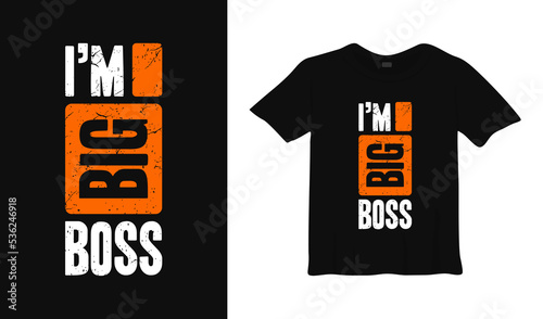 I'm big boss motivational typography t-shirt design
