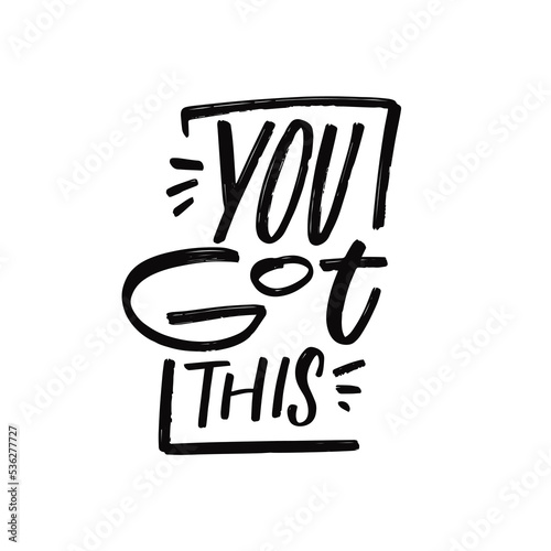 You got this. Hand drawn black color modern typography lettering text.