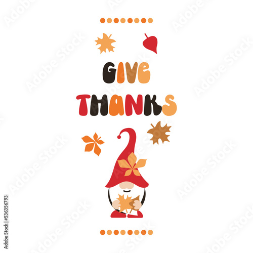 Give Thanks autumn quote with gnome. Cute vertical poster. Creative design for Thanksgiving.