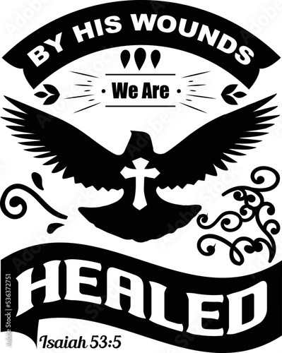 By his Wounds we are Healed isaiah 