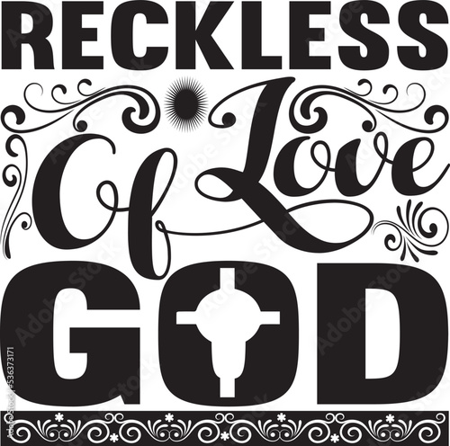 Reckless love of god