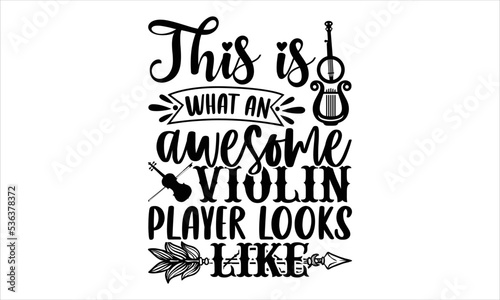 This Is What An Awesome Violin Player Looks Like  - violin T shirt Design, Modern calligraphy, Cut Files for Cricut Svg, Illustration for prints on bags, posters