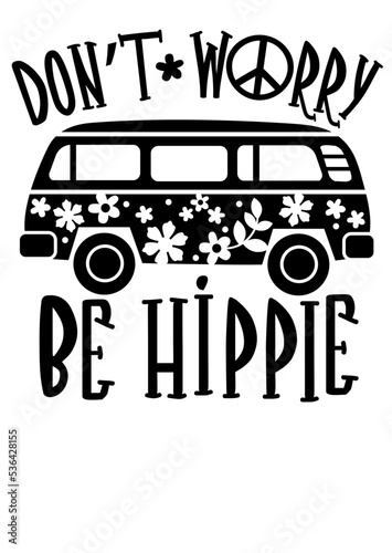 Don't worry be hippie quote. Hippie bus print. Peace love flowers clipart