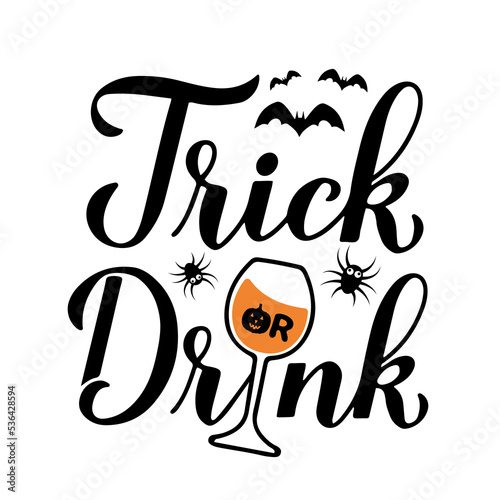 Funny Halloween quote. Trick or Drink lettering. Vector template for banner, typography poster, greeting card, party invitation, shirt, etc