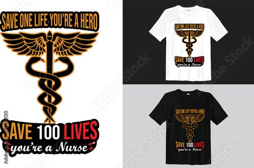 Save one life you're a hero Save 100 lives you're a nurse Nurse day design. Nurse t-shirt design vector. For t-shirt print and other uses. (ID: 536478130)