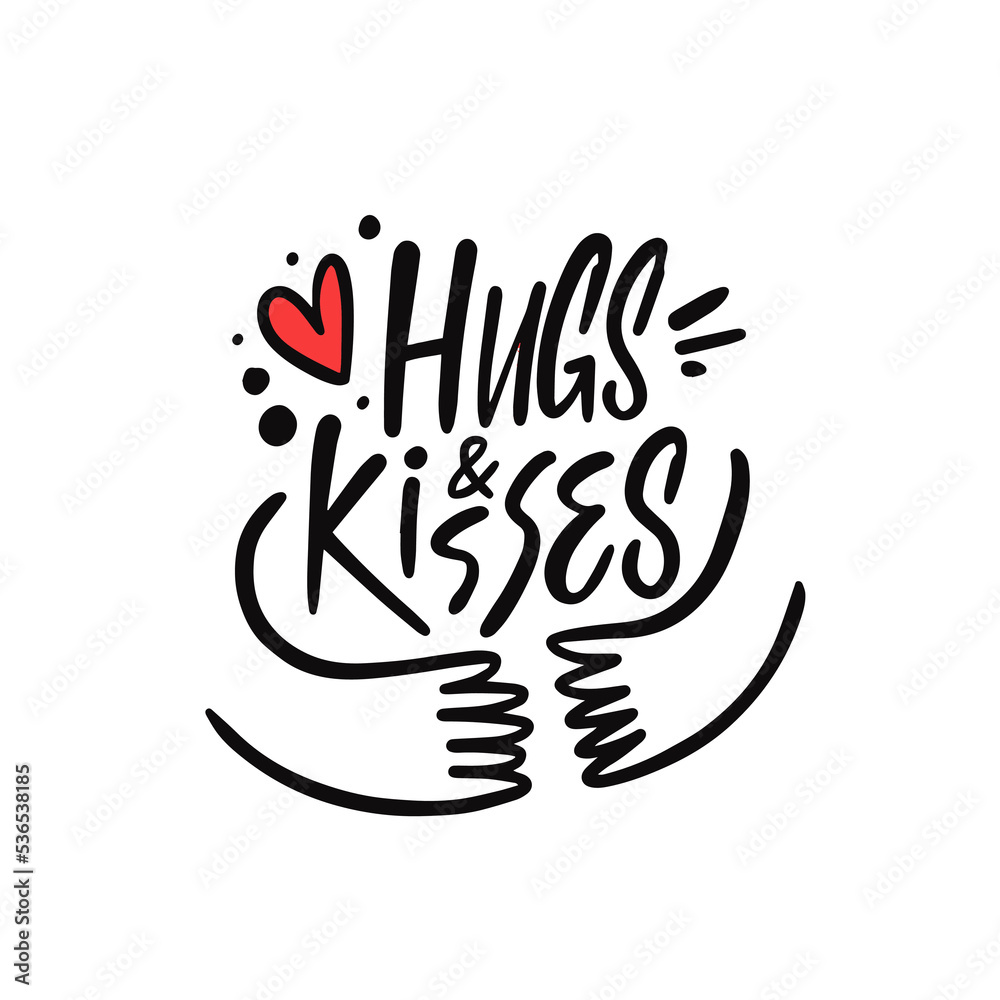 Hugs and kisses. Hand drawn motivational lettering phrase. Modern typography text. Hugs and kisses. Hand drawn motivational lettering phrase. Modern typography text.