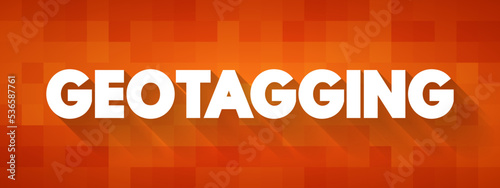 Geotagging is the process of appending geographic coordinates to media based on the location of a mobile device, text concept background