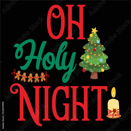 Oh holy night Merry Christmas shirt print template  funny Xmas shirt design  Santa Claus funny quotes typography design