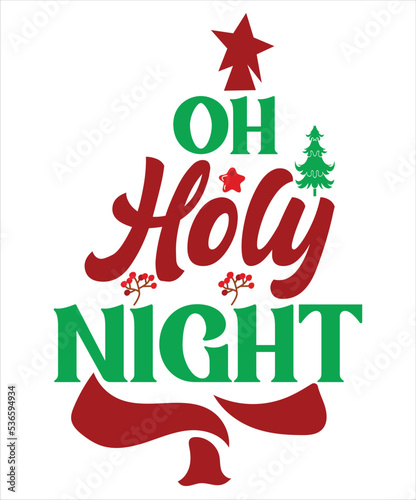 Oh holy night Merry Christmas shirt print template, funny Xmas shirt design, Santa Claus funny quotes typography design