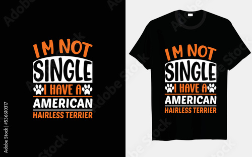 I'm not single, I have a American hairless terrier typography and vector t-shirt design