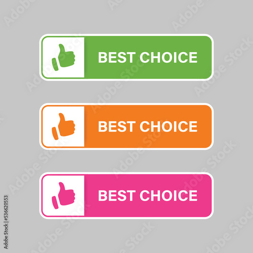 Best choice button, vector recommended labels with like icon button, thumbs up icon symbol sign. best choice ribbon banners - Advertising sticker