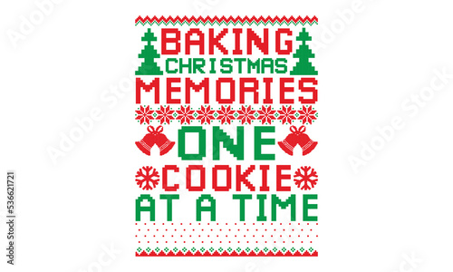 Baking Christmas memories one cookie at a time, UGLY Christmas Sweater t Shirt designs and SVG, Holiday designs, Santa, Stock vector background, curtains, posters, bed covers, pillows EPS 10
