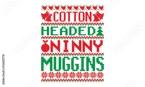 Cotton headed ninny muggins, UGLY Christmas Sweater t Shirt designs and SVG,  Holiday designs, Santa, Stock vector background, curtains, posters, bed covers, pillows EPS 10