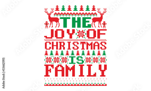The joy of Christmas is family, UGLY Christmas Sweater t Shirt designs and SVG, Holiday designs, Santa, Stock vector background, curtains, posters, bed covers, pillows EPS 10