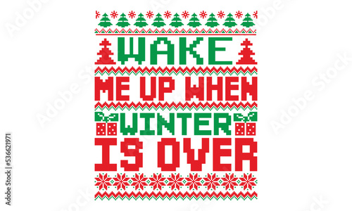 Wake me up when winter is over, UGLY Christmas Sweater t Shirt designs and SVG, Holiday designs, Santa, Stock vector background, curtains, posters, bed covers, pillows EPS 10