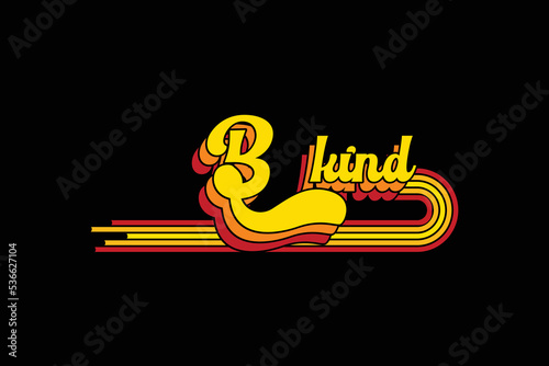Be Kind t shirt design, typography, graphics, poster, banner, slogan, flyer, postcard, Comfort colors, vintage, retro, 70s, Trendy Oversized Vintage, Very Cute and awesome T Shirt.