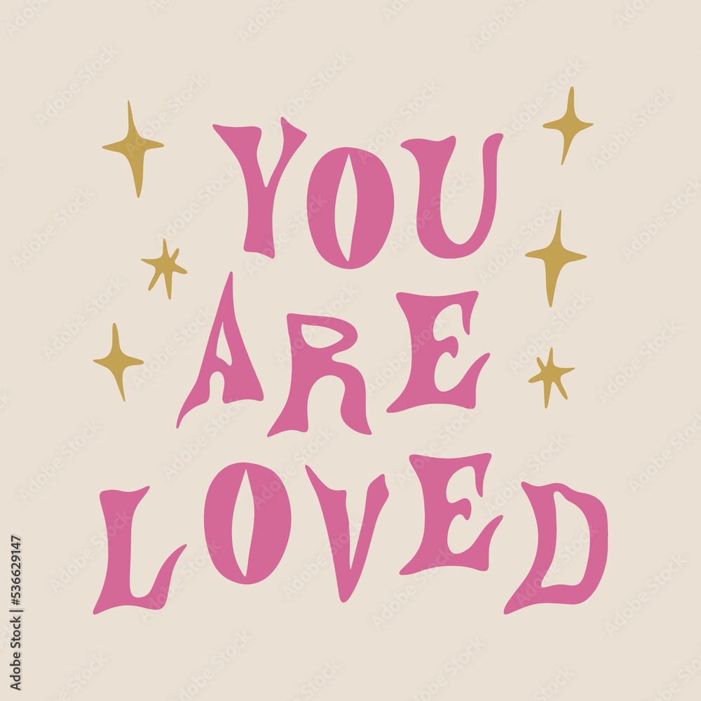 Obraz premium You Are Loved groovy hippie psychedelic lettering text. Hippy doodle typography print, summer poster. 70s retro festival inspiration, positive kind motivational phrase. Perfect for modern trendy home