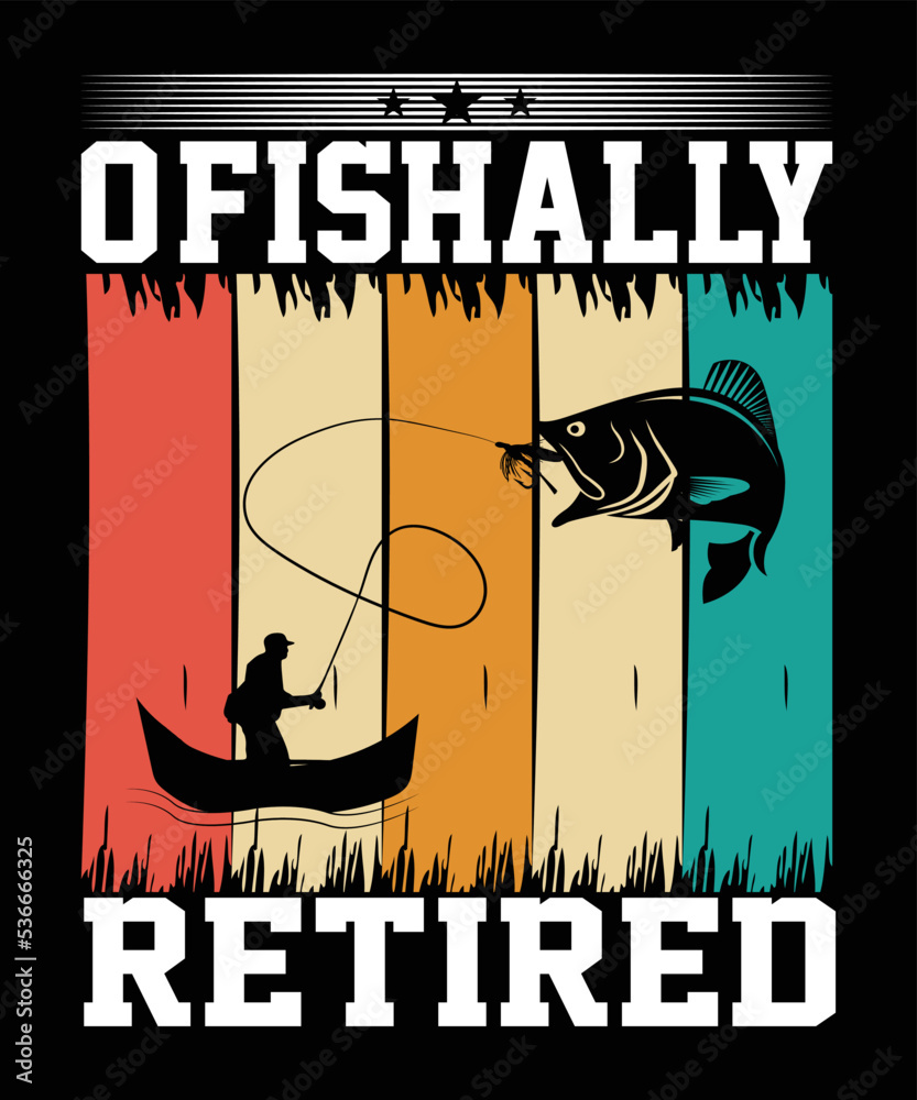 ofishally retired fishing t shirt design ofishally retired fishing t shirt design