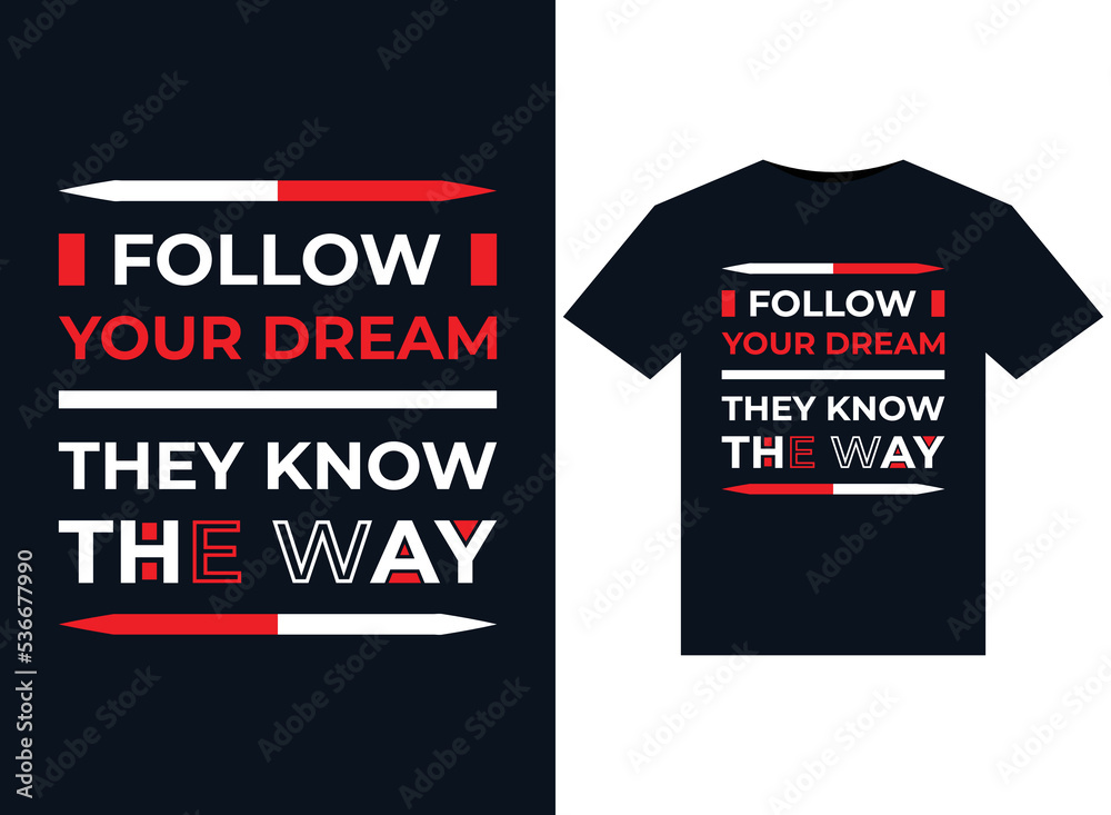 Follow your dream they know the way lifeillustrations for print-ready T-Shirts design Follow your dream they know the way lifeillustrations for print-ready T-Shirts design