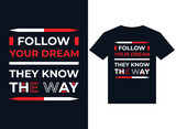 Follow your dream they know the way lifeillustrations for print-ready T-Shirts design