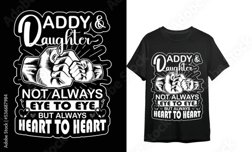 Daddy And Daughter Not Always Eye To Eye T-shirt Design