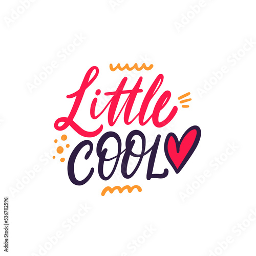 "Little Cool" is a playful and endearing phrase that captures the carefree spirit and adorable charm of childhood, conveying a sense of innocence and joy.