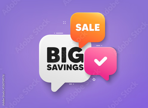 Big savings tag. 3d bubble chat banner. Discount offer coupon. Special offer price sign. Advertising discounts symbol. Big savings adhesive tag. Promo banner. Vector