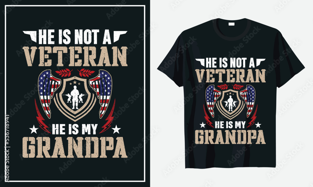 He is Not a veteran he is my Grandpa t-shirt design