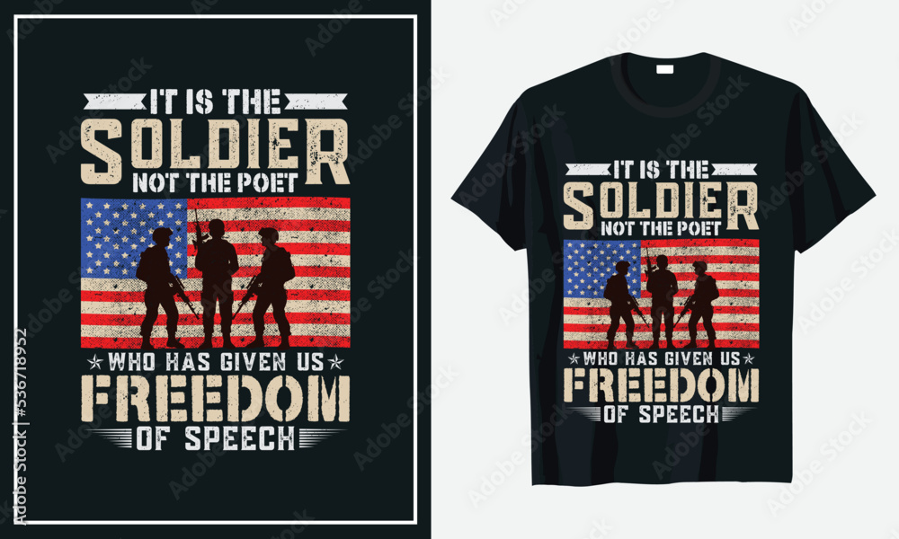 It Is The Soldier Not the Poet Who has given us Freedom Of Speech veteran t-shirt design It Is The Soldier Not the Poet Who has given us Freedom Of Speech veteran t-shirt design