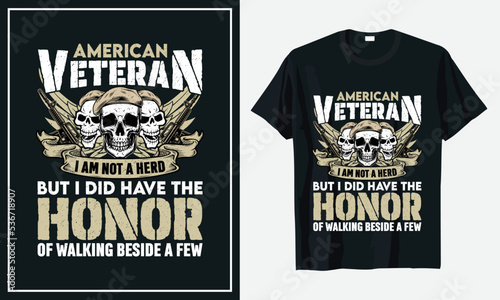 American veteran I am not a herd But i did Have The Honor Of walking beside A few t-shirt design