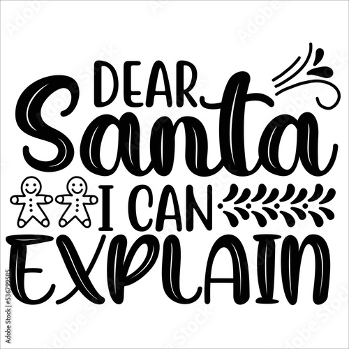 dear Santa I can explain Merry Christmas shirt print template, funny Xmas shirt design, Santa Claus funny quotes typography design