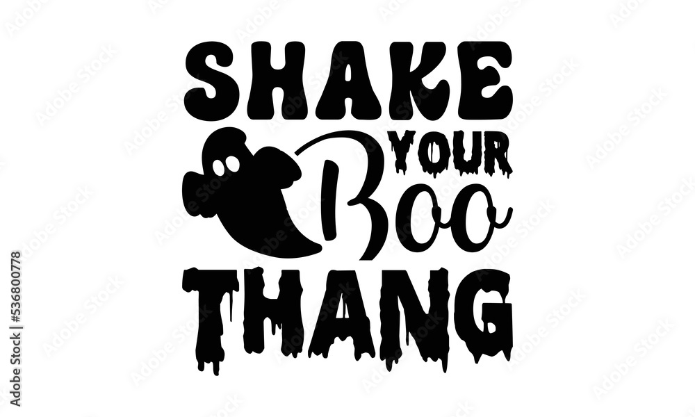 Shake your boo thang Halloween SVG cut files t-shirt design, Halloween Sublimation SVG Cut file Design, Halloween svg, Witch svg, Ghost svg, Pumpkin svg, Halloween Vector, Sarcastic Svg, Silhouette, C