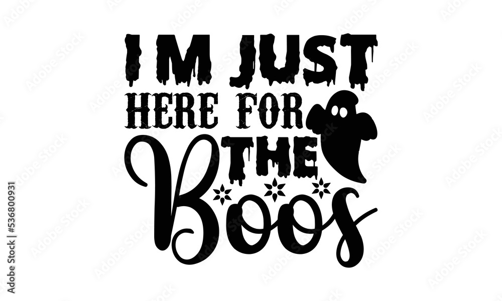 I'm just here for the boos Halloween SVG cut files t-shirt design, Halloween Sublimation SVG Cut file Design, Halloween svg, Witch svg, Ghost svg, Pumpkin svg, Halloween Vector, Sarcastic Svg, Silhoue